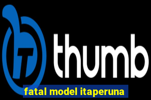 fatal model itaperuna